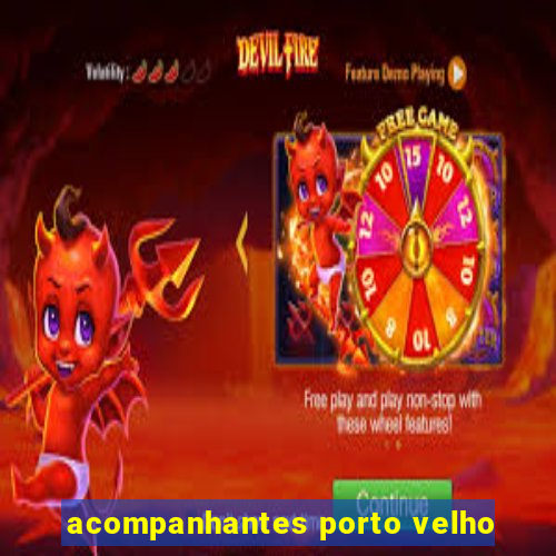 acompanhantes porto velho